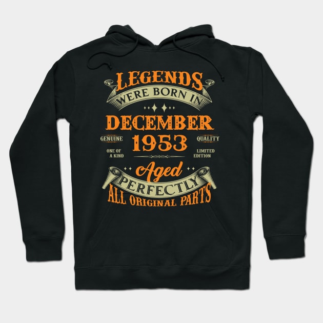 70th Birthday Gift Legends Born In December 1953 70 Years Old Hoodie by Schoenberger Willard